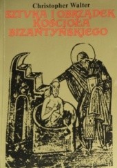 Okładka książki Sztuka i obrządek Kościoła bizantyńskiego Christopher Walter