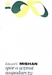 Okładka książki Spór o wzrost gospodarczy Edward Mishan