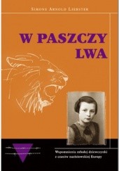 Okładka książki W paszczy lwa. Wspomnienia młodej dziewczynki z czasów nazistowskiej Europy Simone Arnold Liebster