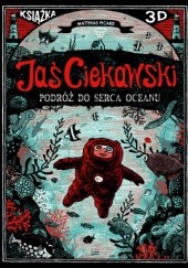 Okładka książki Jaś Ciekawski. Podróż do serca oceanu Matthias Picard