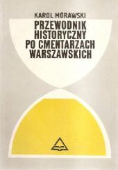 Okładka książki Przewodnik historyczny po cmentarzach warszawskich Karol Mórawski