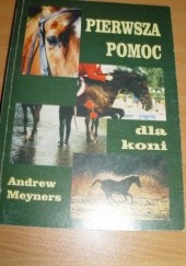 Okładka książki Pierwsza pomoc dla koni Andrew Meyners