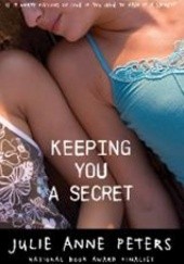 Okładka książki Keeping You a Secret Julie Anne Peters