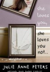Okładka książki She Loves You, She Loves You Not… Julie Anne Peters