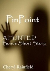 Okładka książki PinPoint: A HUNTED Bonus Short Story Cheryl Rainfield
