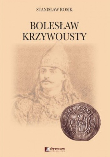 Okładka książki Bolesław Krzywousty Stanisław Rosik