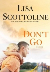 Okładka książki Don't Go Lisa Scottoline
