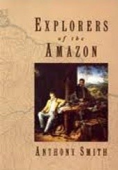 Okładka książki Explorers of the Amazon Anthony Smith