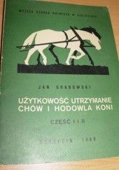 Okładka książki Użytkowość, utrzymanie, chów i hodowla koni Jan Grabowski