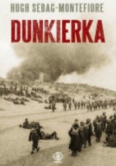 Okładka książki Dunkierka. Walka do ostatniego żołnierza Hugh Sebag-Montefiore
