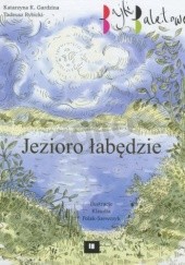 Okładka książki Jezioro łabędzie. Bajki baletowe Katarzyna K. Gardzina, Tadeusz Rybicki