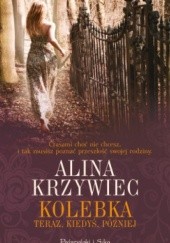 Okładka książki Kolebka: teraz, kiedyś, później Alina Krzywiec