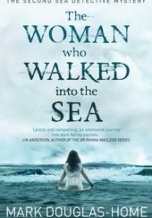 Okładka książki The woman who walked into the sea Mark Douglas-Home