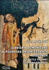 Okładka książki Zjawiska demoniczne w późnośredniowiecznych Prusach Julia Możdżeń