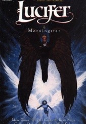 Okładka książki Lucifer: Morningstar Mike Carey, Peter Gross, Ryan Kelly
