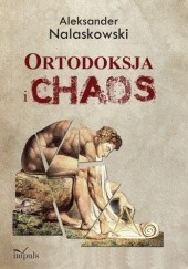 Okładka książki Ortodoksja i chaos Aleksander Nalaskowski