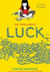 Okładka książki The Thing About Luck Cynthia Kadohata