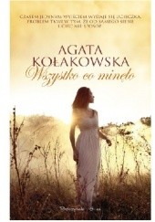 Okładka książki Wszystko, co minęło Agata Kołakowska