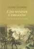 Okładka książki "Czas wyszedł z zawiasów": studia o Bolesławie Prusie i Elizie Orzeszkowej Cezary Zalewski