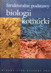 Okładka książki Strukturalne podstawy biologii komórki Wincenty Kilarski