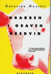 Okładka książki Grabben i graven bredvid Katarina Mazetti
