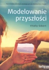 Okładka książki Modelowanie przyszłości Vitaliy Gibert