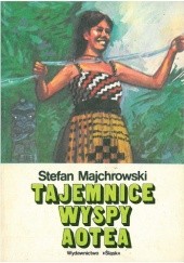 Okładka książki Tajemnice wyspy Aotea Stefan Majchrowski
