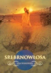 Okładka książki Srebrnowłosa Kaja Wasilewska