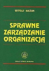Okładka książki Sprawne zarządzanie organizacją Witold Kieżun
