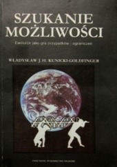 Okładka książki Szukanie możliwości. Ewolucja jako gra przypadków i ograniczeń Władysław J. H. Kunicki-Goldfinger