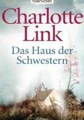 Okładka książki Das Haus der Schwestern Charlotte Link