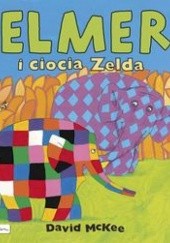 Okładka książki Elmer i ciocia Zelda David McKee
