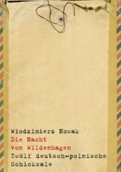 Okładka książki Die Nacht von Wildenhagen. Zwölf deutsch-polnische Schicksale Włodzimierz Nowak