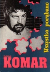 Okładka książki Wszystko porąbane Władysław Komar, Jan Lis