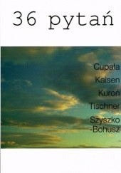 Okładka książki 36 pytań Wiesław Cupała, Jacek Kuroń, Mistrz Kaisen, Andrzej Szyszko-Bohusz, Józef Tischner