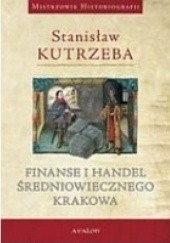 Okładka książki Finanse i handel średniowiecznego Krakowa Stanisław Kutrzeba