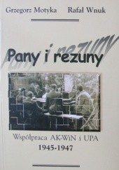 Okładka książki Pany i rezuny. Współpraca AK-WiN i UPA 1945-1947 Grzegorz Motyka, Rafał Wnuk