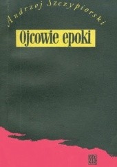 Okładka książki Ojcowie epoki Andrzej Szczypiorski