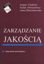 Okładka książki Zarządzanie jakością. Poradnik menedżera Joanna Chabiera, Stefan Doroszewicz, Anna Zbierzchowska