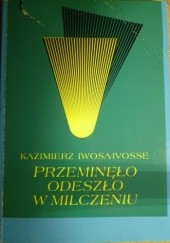 Okładka książki Przeminęło, odeszło w milczeniu Kazimierz Iwosa-Ivosse