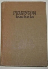 Okładka książki Praktyczna kuchnia Kazimiera Pyszkowska, Sabina Witkowska