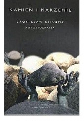 Okładka książki Kamień i marzenie. Autobiografia Bronisław Chromy