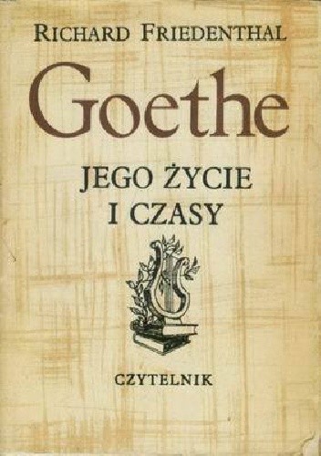 Goethe - jego życie i czasy