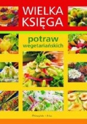 Okładka książki Wielka księga potraw wegetariańskich praca zbiorowa