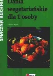 Okładka książki Dania wegetariańskie dla 1 osoby Silke von Kuster