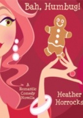 Okładka książki Bah, Humbug! (A Christmas Street Romantic Comedy Novella) Heather Horrocks