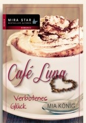 Okładka książki Café Luna 2: Verbotenes Glück Mia König