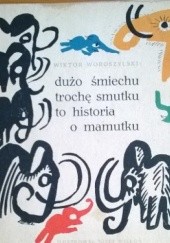 Okładka książki Dużo śmiechu trochę smutku to historia o mamutku Wiktor Woroszylski