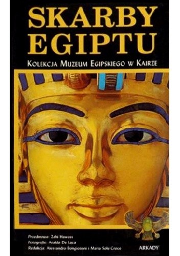 Okładka książki Skarby Egiptu. Kolekcja Muzeum Egipskiego w Kairze Alessandro Bongioanni, Maria Sole Croce