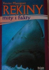 Okładka książki Rekiny mity i fakty Xavier Maniguet